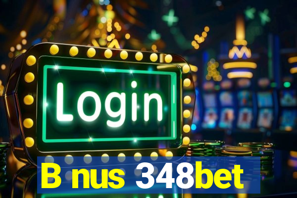 B nus 348bet